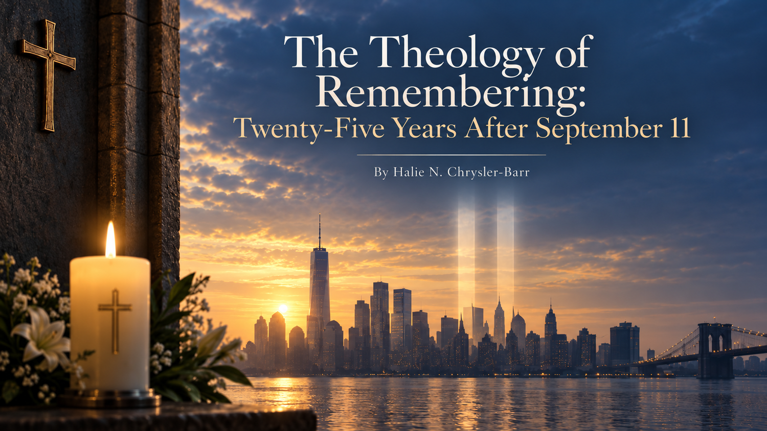 Guest Reflection: The Theology of Remembering — Twenty-Five Years After September 11